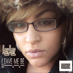 Leave Me Be (Explicit)