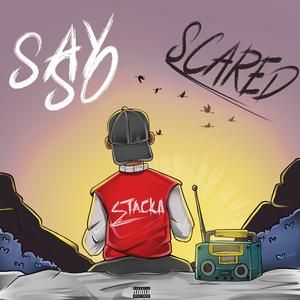 Say so / Scared