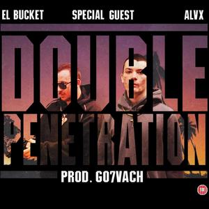 DOUBLE PENETRATION(feat. Alvx & SPECIAL GUEST) (Explicit)