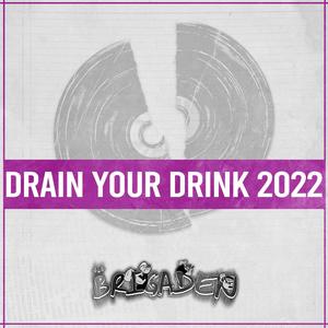 Drain Your Drink 2022