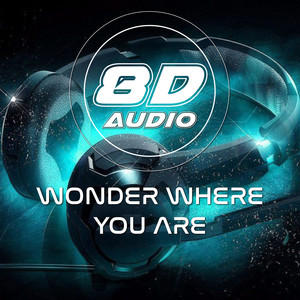 Wonder Where You Are (8D Soundeffects Version)
