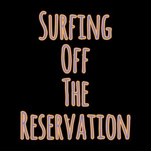 Surfing Off The Reservation