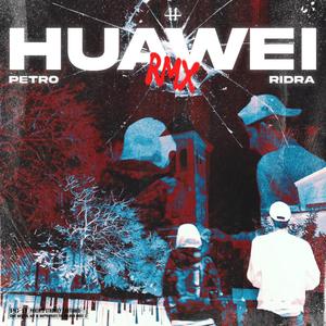 Huawei RMX (feat. Ridra) [Explicit]