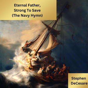 Eternal Father, Strong to Save (The Navy Hymn)