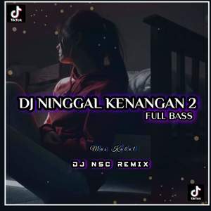 Dj NINGGAL KENANGAN 2 SLOW BASS (ins)