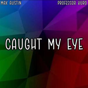 Caught My Eye (feat. Professor Kuro) (Explicit)