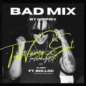 BAD MIX (feat. Big Loc) [Explicit]