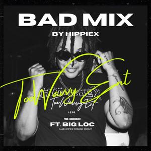 BAD MIX (feat. Big Loc) (Explicit)