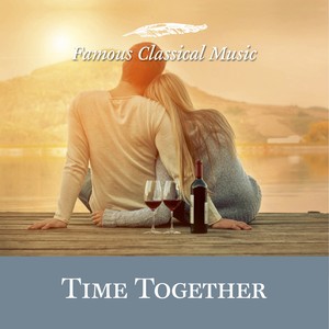 Time Together (Famous Classical Music)