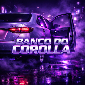 Banco do Corolla (Explicit)