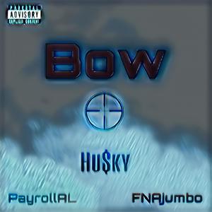 Bow (feat. PayrollAL & FNAjumbo) (Explicit)