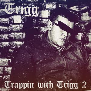 Trappin with Trigg 2 (Explicit)