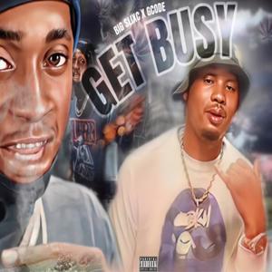 Get Busy (feat. G Code & Big Slixc) [Explicit]