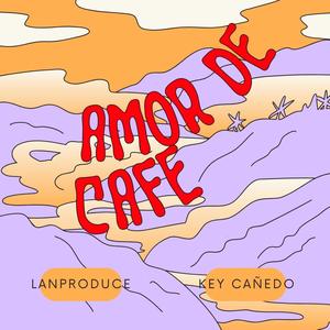 AMOR DE CAFE (feat. KEY CAÑEDO) [Explicit]