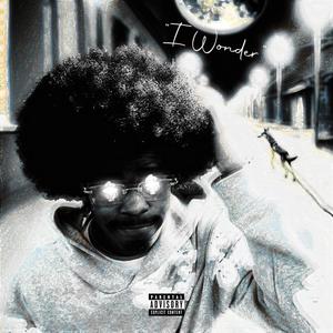 I wonder (Explicit)