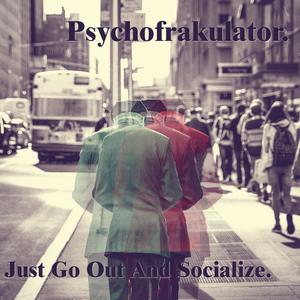 Just Go Out And Socialize (Explicit)