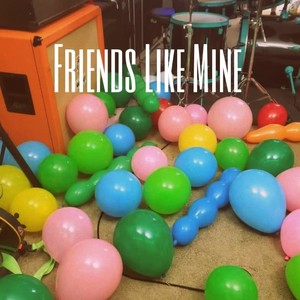 Friends Like Mine (Explicit)