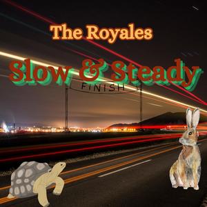 SLOW & STEADY