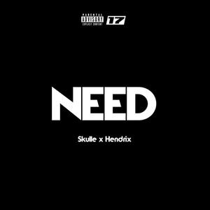 Need (feat. Skull-E) [Explicit]