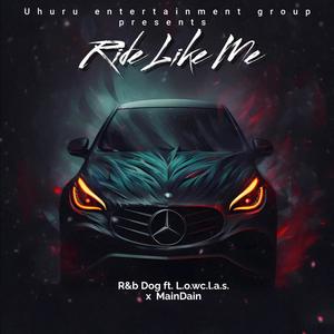 Ride Like Me (feat. R&b Dog & MainDain)