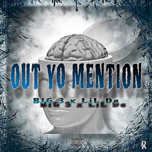 Out Yo Mention (feat. Big 3) [Explicit]