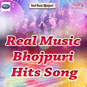 Real Music Bhojpuri Hit Songs