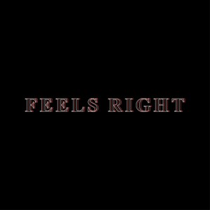 Feels Right (Explicit)