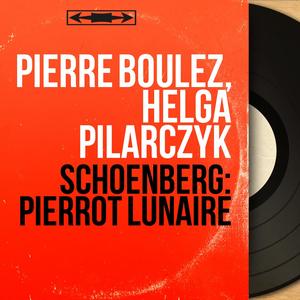 Schoenberg: Pierrot lunaire (Mono Version)