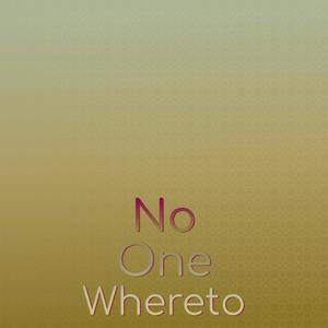 No one Whereto