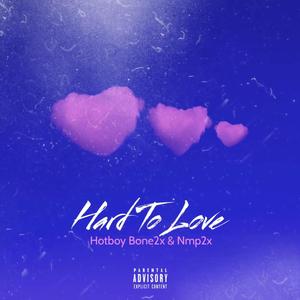 Hard To Love (feat. NMP2x) [Explicit]