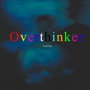 Overthinker Interlude (Explicit)