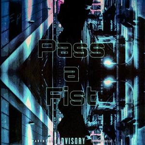 Pass a Fist (Explicit)