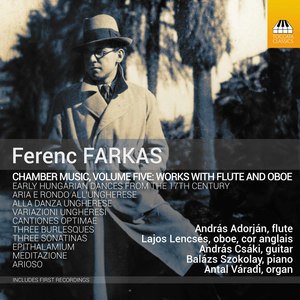 Farkas: Chamber Music, Vol. 5 – Works With Flute & Oboe