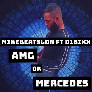 AMG or MERCEDES (feat. D16IXX) [Explicit]