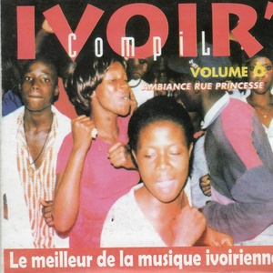 Ivoir' Compil, Vol. 6 Ambiance rue Princesse (Le meilleur de la musique ivoirienne 14 tubes)