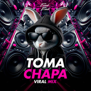 TOMA CHAPA (VIRAL MIX)