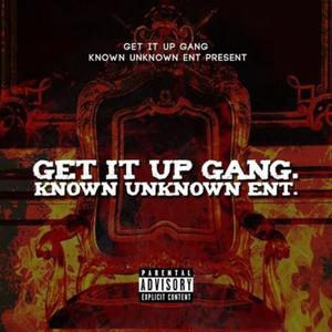 J-Reed AKA That YAK! - Get It Up Gang Known Unknown Ent. (feat. Sgyoungboss) (Explicit)