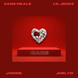 CARE (feat. J.None, Lil Jeuce & juslyd)