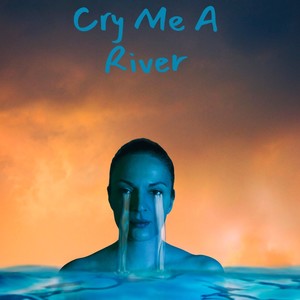 Cry Me a River