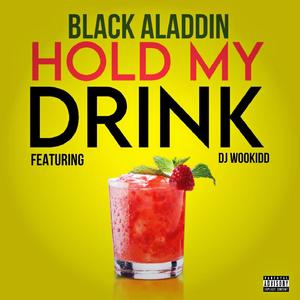 Hold My Drink (feat. DJ Wookidd) [Explicit]