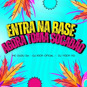 Entra na Base Agora Toma Socadão (Live|Explicit)