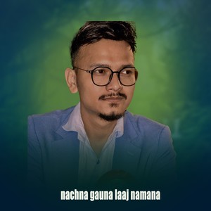 nachna gauna laaj namana