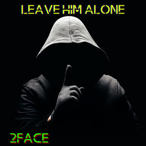 Leave him alone (Explicit)