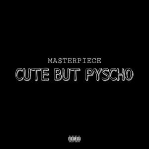 CUTE BUT PSYCHO (Explicit)