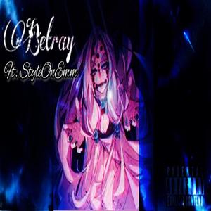 BETRAY (feat. StyleOnEmm) [Explicit]