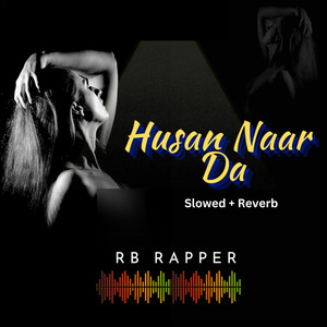 Husan Naar Da (Slowed + Reverb)