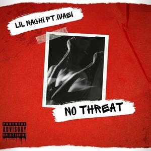 No Threat (feat. IVAEI) (Explicit)