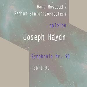 Hans Rosbaud / Radion Sinfoniaorkesteri spielen: Joseph Haydn: Symphonie Nr. 90, Hob I:90 - Symphonie Nr. 90, Hob I:90 C Major: Finale: Allegro assai
