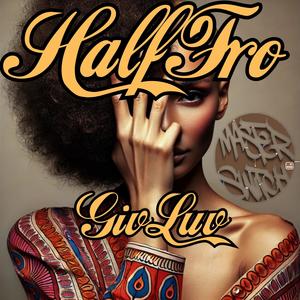 HalfFro - GivLuv