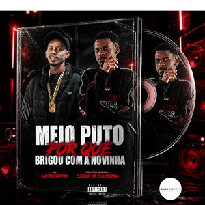 MEIO PUTO PORQUE BRIGOU COM A NOVINHA (Explicit)